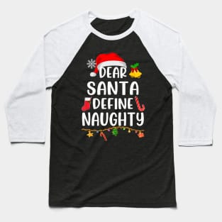 Dear Santa Define Naughty Xmas Pajamas Christmas Nice Baseball T-Shirt